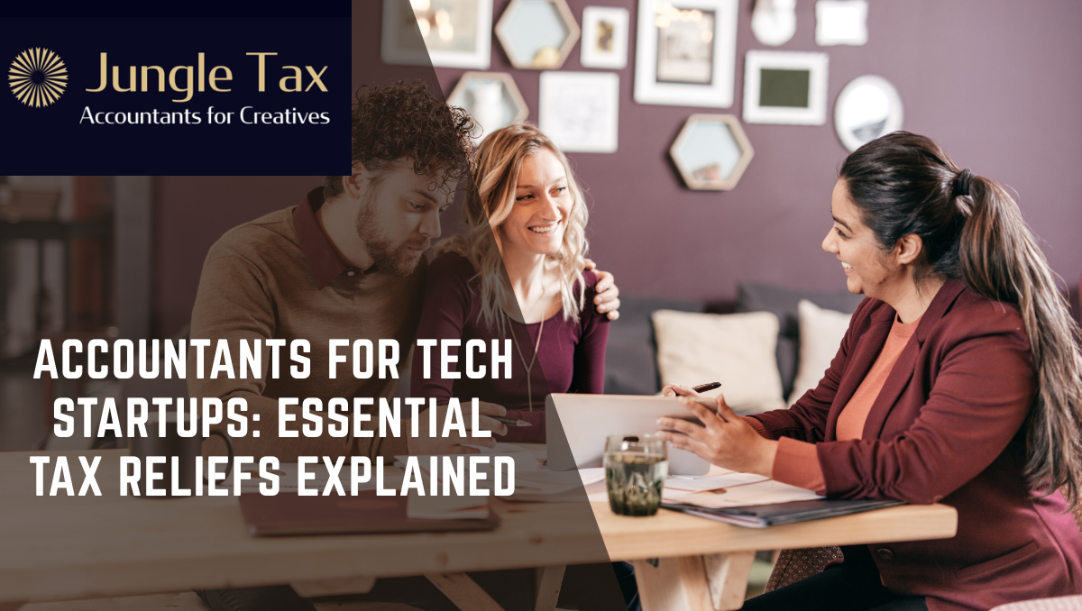 Accountants for Tech Startups Essential Tax Reliefs Explained