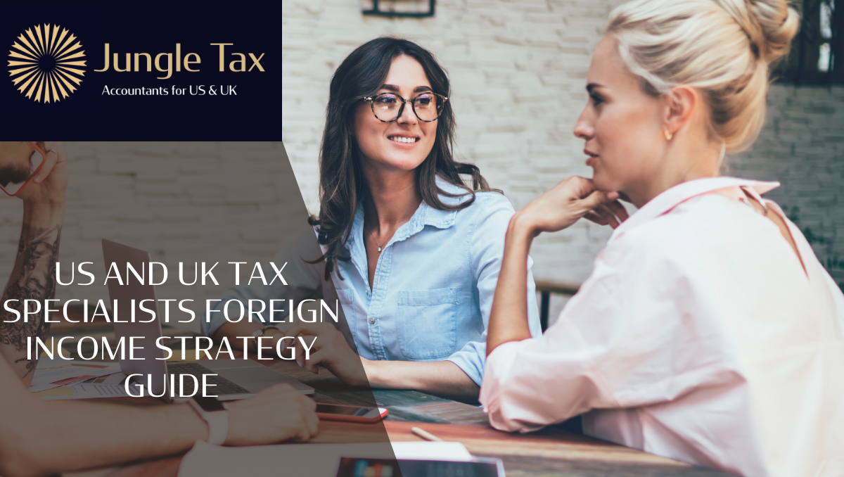 US and UK tax specialists Foreign Income Strategy Guide