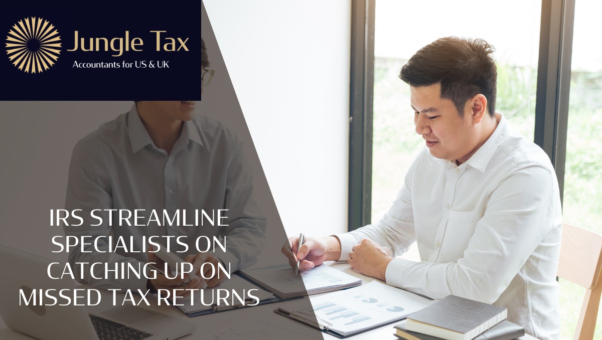 IRS Streamline Specialists on Catching Up on Missed Tax Returns