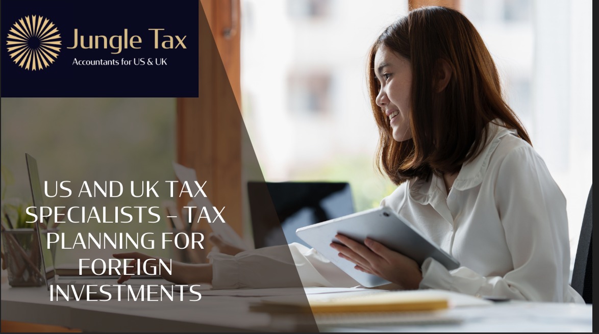 US and UK tax specialists – Tax Planning for Foreign Investments